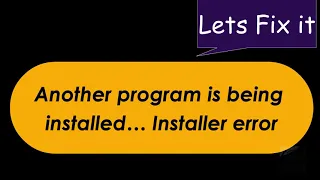 FIX: Another program is being installed… Installer error