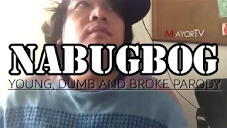 NABUGBOG (Dj Mark's Young, Dumb and Broke Parody Remix) - MayorTV