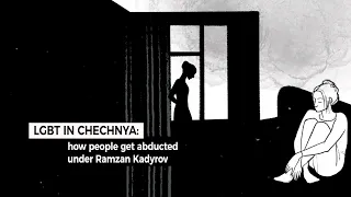 LGBT in Chechnya: how people get abducted under Ramzan Kadyrov