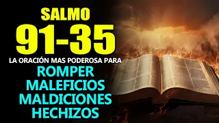 SALMO 91 SALMO 35, LA ORACIÓN MAS PODEROSA PARA ROMPER MALEFICIOS, MALDICIONES, HECHIZOS Y ENVIDIAS