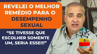 DESEMPENHO SEXUAL - DE TODOS OS MEDICAMENTOS QUE FALEI AQUI, ESSE É O MELHOR! | Dr. Élio Arão Júnior