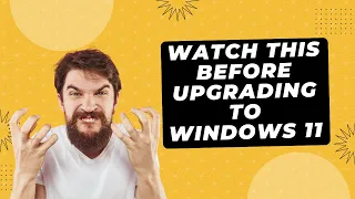 Watch This BEFORE Upgrading to Windows 11