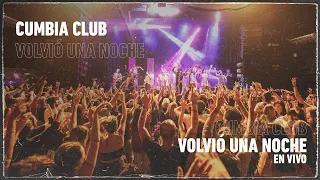 Cumbia Club - Volvió una Noche - En Vivo (Show Completo)