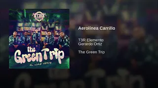 T3R Elemento Y Gerardo Ortiz: Aerolinea Carrillo