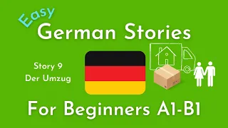 Slow German Short Stories for Beginners / Story 9 Der Umzug (A1-B1)