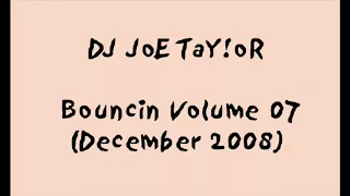 DJ Joe Taylor - Bouncin Volume 07 (December 2008) [FULL MIX]