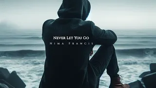 Never Let You Go - Nima Francis