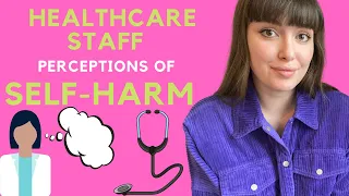 What are healthcare staff's perception of self harm?