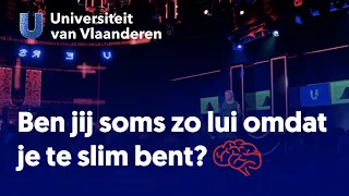 Ben je soms zo lui omdat je te slim bent?