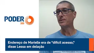 Endereço de Marielle era de difícil acesso, disse Lessa em delação