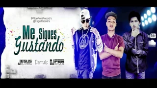 Me Sigues Gustando - Jesus Olivera ft Dramalc & Dj Fer Star (extended remix)