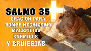 SALMO 35, ORACIÓN PARA ROMPE HECHIZERÍA, MALEFICIOS, MALDICIONES, ENEMIGOS, ENVIDIAS Y BRUJERIAS