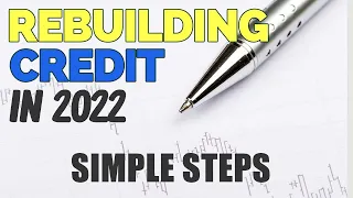 Simple Steps To Rebuilding Credit 2022