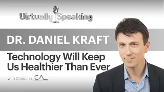 Dr Daniel Kraft: Top Healthcare Futurist - Technology Keeping Us Healthier - Virtually Speaking