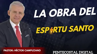 LA OBRA DEL ESPÍRITU SANTO - Pastor: Héctor Campuzano