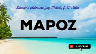 Mapoz-Diamond platnumz,Jay Melody ft Mr.blue (Official lyrics audio)