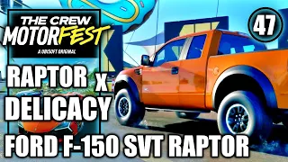 The Crew Motorfest - Raptor x Delicacy, Ford F-150 SVT Raptor - Rule the Streets - Part 47