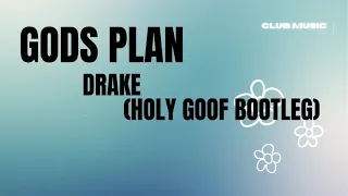 Drake - Gods Plan (Holy Goof Bootleg)