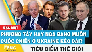 Tiêu điểm thế giới | Phương Tây hay Nga đang muốn cuộc chiến ở Ukraine kéo dài? | FBNC