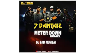 Meter Down - Remix by Dj Sam Mumbai - 7BantaiZ ft. Kaam Bhaari