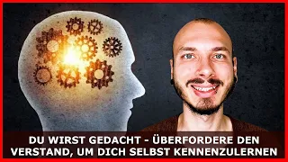 DU wirst GEDACHT - Alles was DU denkst, bist nicht DU! GEDANKEN-ÜBERFORDERUNG als TECHNIK nutzen