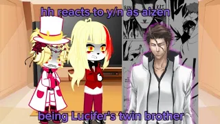 hazbin hotel reacts to y/n as aizen being Lucifer's twin brother