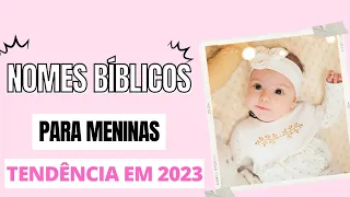 NOMES BÍBLICOS PARA MENINAS TENDÊNCIA EM 2023