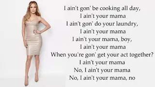 I ain't your mama (lyrics) - Jennifer Lopez