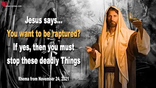 You want to be raptured? If yes, then you must stop these deadly Things ❤️ Love Letter from Jesus