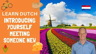 Learn Dutch: Meeting Someone New, Introducing Yourself, Making small talk
