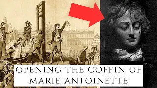 Opening The Coffin Of Marie Antoinette - The Queen Of France