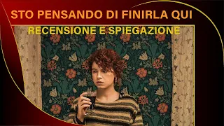 STO PENSANDO DI FINIRLA QUI | Recensione e Spiegazione