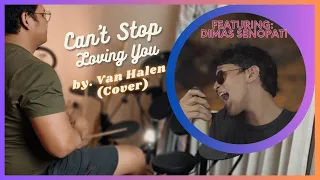 Can't Stop Loving You -Van Hallen (Cover ft. My Fav Singer.. Dimas Senopati)