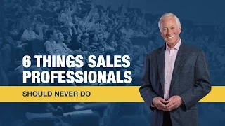 6 Things Sales Professionals Should Never Do
