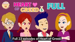 Full Heart of Greed series - Animated Greedy Girl Story - English Story 4U