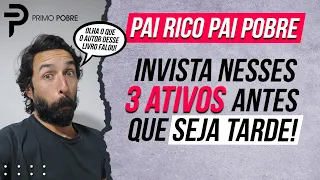 INVISTA nesses 3 ATIVOS antes que SEJA TARDE! (Olha o que o autor do livro PAI RICO PAI POBRE falou)