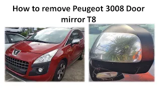 How to remove Peugeot 3008 Door mirror T8, 2010-2016
