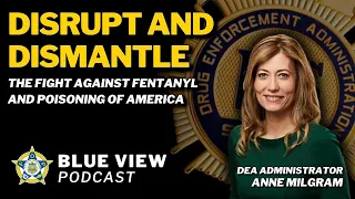 Disrupt and Dismantle: The Fight Against Fentanyl, Poisoning of America | DEA Administrator Milgram