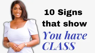 10 SIGNS That Show YOU are a CLASSY LADY