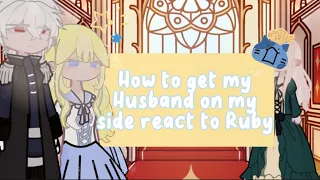 How to get my Husband on my side reacts to Ruby 🌟kiorikii