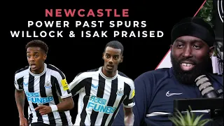Newcastle Smash Spurs | Joe Willock & Alexander Isak Praised