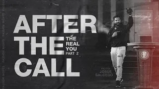 After the call Series: Part 2 / The Real You | Pastor Josue Salcedo