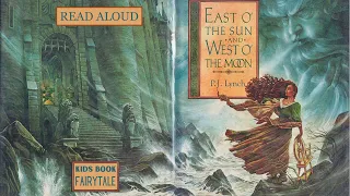 ☀️ East o' the Sun and West o' the Moon 🌙 Kids Book Long Read Aloud Fairytale Classic Adventure