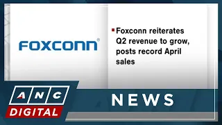 Foxconn reiterates Q2 revenue to grow, posts record April sales | ANC