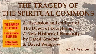 The Tragedy of the Spiritual Commons: review of The Dawn of Everything by Davids Graeber and Wengrow