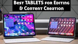 Top 5 Best Tablets for Editing & Content Creation 2023