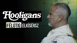 HOOLIGANS • FÉLÚTIG ELKÍSÉRSZ :: Official Music Video