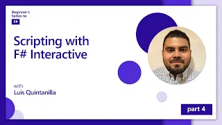 Scripting with F# Interactive [4 of 12] | F# for Beginners