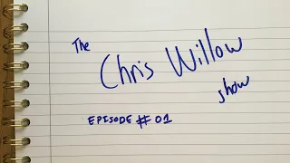 Chris Willow Show #01