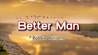 Better Man - KARAOKE VERSION - as popularized by Robbie Williams